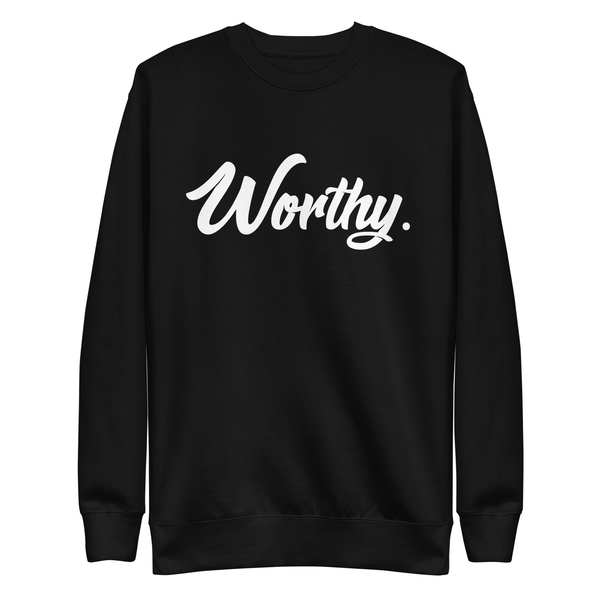 Worthy. Premium Sweatshirt