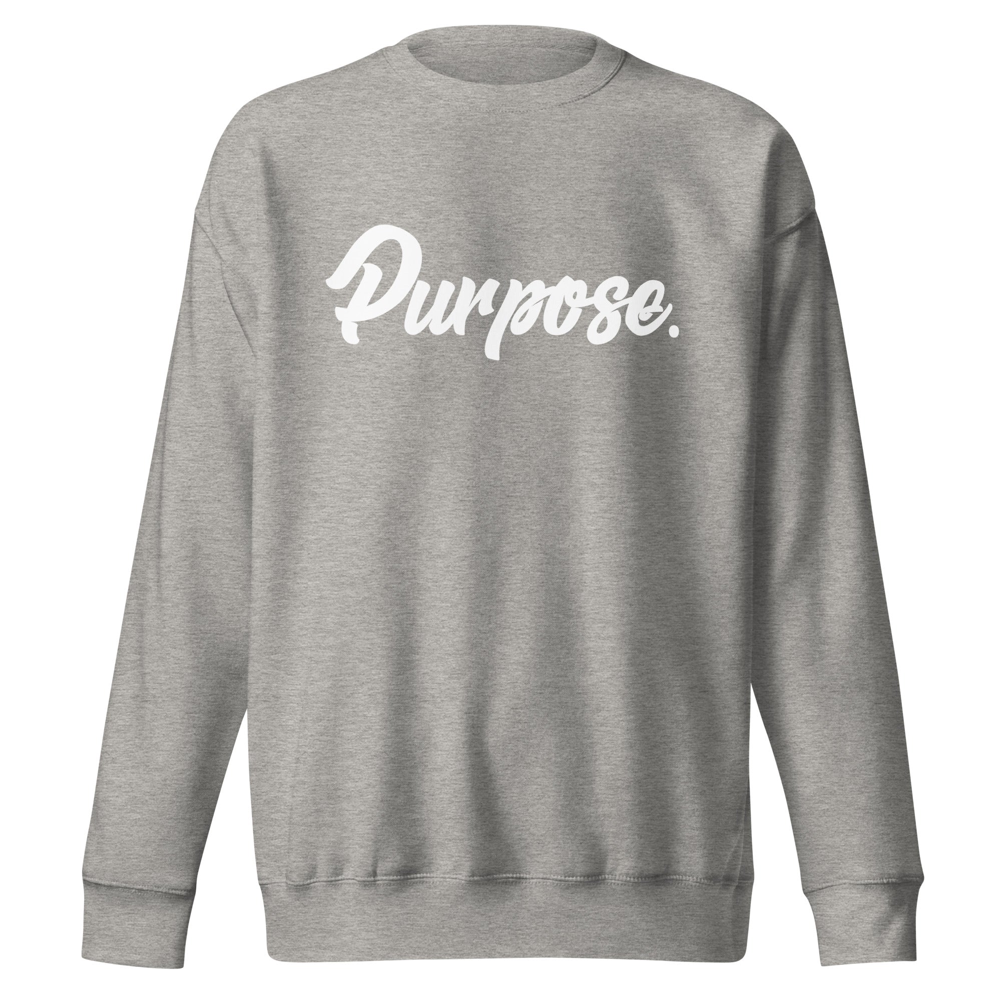 Purpose.  Premium Sweatshirt