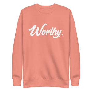 Worthy. Premium Sweatshirt