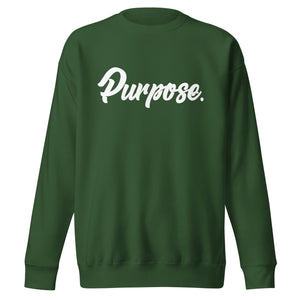 Purpose.  Premium Sweatshirt